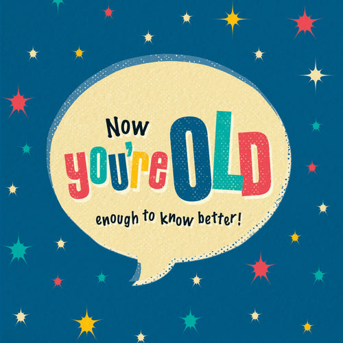 Funny Birthday Card - Old Enough To Know Better!